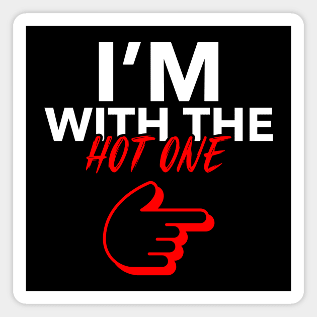 I'm with the HOT one Magnet by Horisondesignz